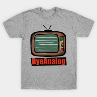 Bye Analog Tv T-Shirt